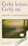 Kratochvíl Miloš V. - Čechy krásné, Čechy mé