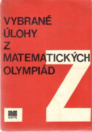 Vybrané úlohy z matematických olympiád - Kolektív autorov