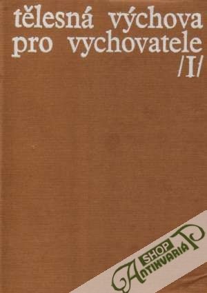 Tělesná výchova pro vychovatele I. - Kozlík Jaroslav a kolektív