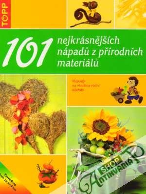 101 nejkrásnějších nápadú z přírodních materiálú - Kolektív autorov