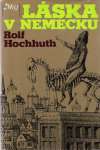 Hochhuth Rolf - Láska v Nemecku