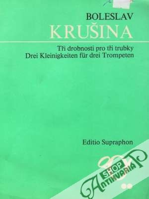 Tři drobnosti pro tři trubky - Krušina Boleslav