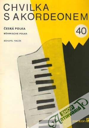 Chvilka s akordeonem 40. - Česká polka - Kolektív autorov