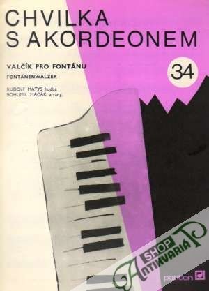 Chvilka s akordeonem 34. - Valčík pro fontánu - Kolektív autorov