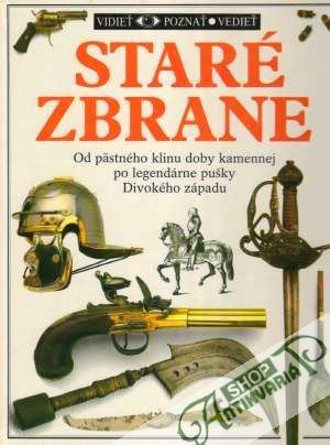 Obal knihy Vidieť-poznať-vedieť - Staré zbrane