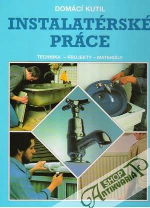 Domácí kutil - Instalatérské práce - Kolektív autorov