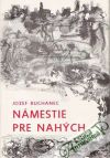 Buchanec Jozef - Námestie pre nahých