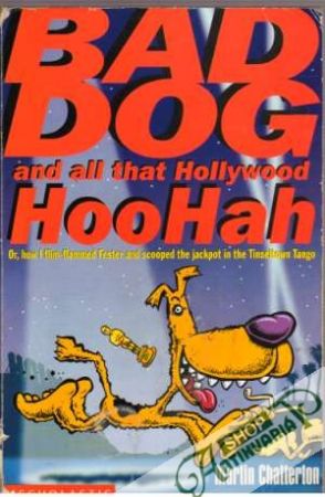 Bad Dog and all that Hollywood HooHah - Chatterton Martin