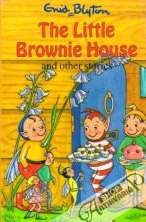 The Little Brownie House and other stories - Blyton Enid