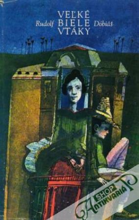 Veľké biele vtáky - Dobiáš Rudolf