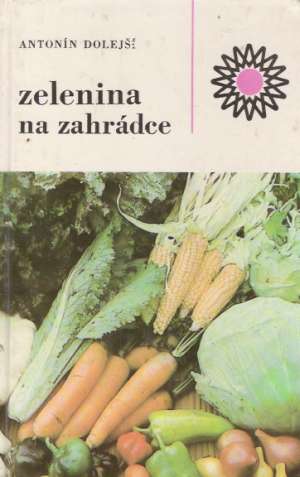 Zelenina na zahrádce - Dolejší Antonín