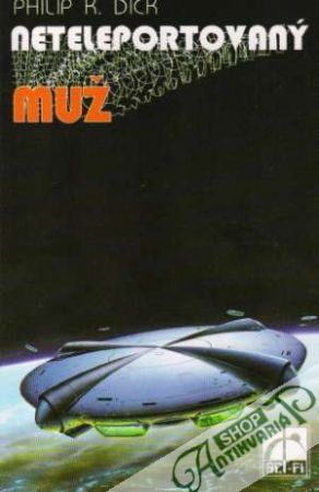 Neteleportovaný muž - Dick Philip K.