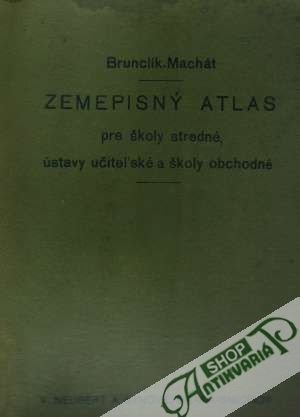 Zemepisný atlas pre školy stredné.... - Brunclík / Machát