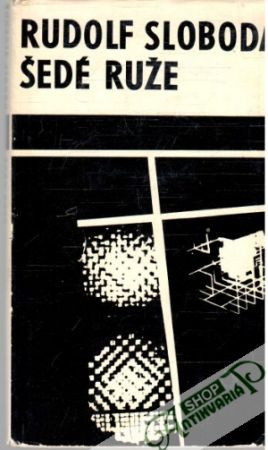 Šedé ruže - Sloboda Rudolf