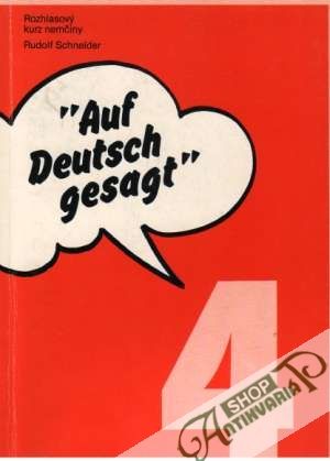 Auf Deutsch gesagt 4. - Schneider Rudolf