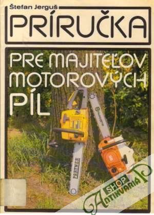 Príručka pre majiteľov motorových píl - Jerguš Štefan