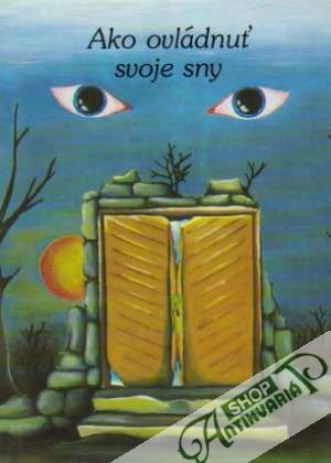 Ako ovládnuť svoje sny a ako sa stať jasnovidcom - Kičin Jozef