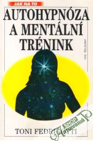 Autohypnóza a mentální trénink - Fedrigotti Toni