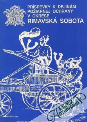 Obal knihy Príspevky k dejinám požiarnej ochrany v okrese Rimavská Sobota