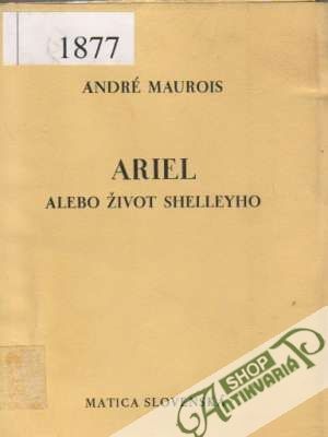 Ariel alebo život Shelleyho - Maurois André