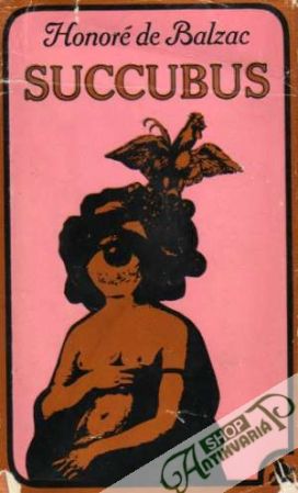 Succubus aneb běs sviňavý ženský - Balzac Honoré de