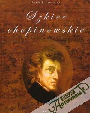 Szkice chopinowskie: Essais sur Chopin - Bronarski Ludwik
