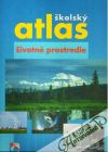 Kolektív autorov - Školský atlas - Životné prostredie