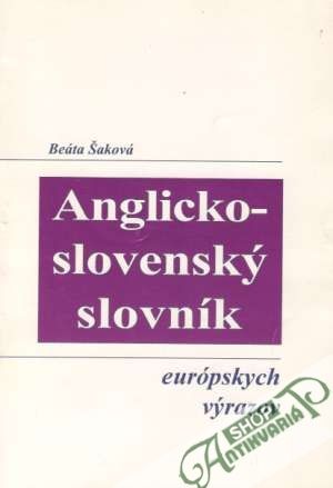 Anglicko-slovenský slovník európskych výrazov - Šaková Beáta