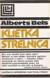 Bels Alberts - Klietka, Strelnica