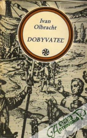 Dobyvateľ - Olbracht Ivan