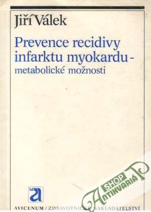 Prevence recidivy infarktu myokardu - metabolické možnosti - Válek Jiří