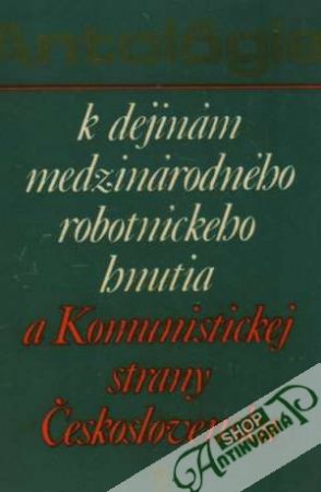 Obal knihy Antológia k dejinám medzinárodného robotníckeho hnutia.... /I. - II./