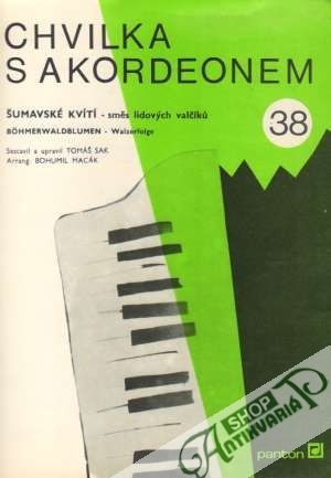 Chvilka s akordeonem 38. -  Šumavské kvítí - Kolektív autorov
