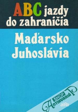Obal knihy Abc jazdy do zahraničia - Maďarsko, Juhoslávia