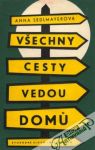 Sedlmayerová Anna - Všechny cesty vedou domú