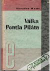 Wolff Theodor - Válka Pontia Piláta