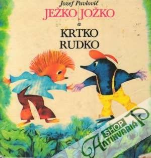 Obal knihy Ježko Jožko a Krtko Rudko