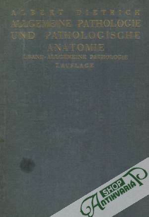 Allgemeine Pathologie und Pathologische Anatomie I. Allgemeine Pathologie - Dietrich Albert