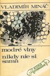 Mináč Vladimír - Modré vlny, Nikdy nie si sama