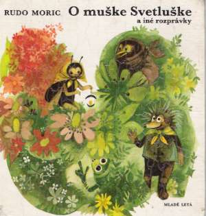 O muške Svetluške a iné rozprávky - Moric Rudo