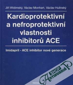 Obal knihy Kardioprotektivní a nefroprotektivní vlastnosti inhibitorú ACE