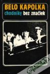 Kapolka Belo - Chodníky bez značiek