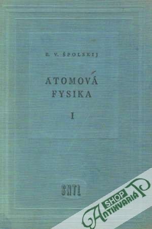 Atomová fysika /I. - II./ - Špolskij E.V.