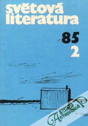 Světová literatura 2/1985 - Kolektív autorov