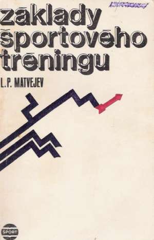 Základy športového tréningu - Matvejev L.P.