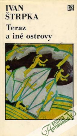 Teraz a iné ostrovy - Štrpka Ivan