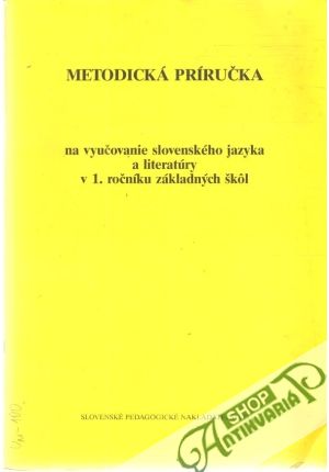 Obal knihy Metodická príručka na vyučovanie slovenského jazyka a literatúry v 1. ročníku ZŠ
