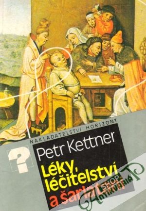 Léky, léčitelství a šarlatáni - Kettner Petr