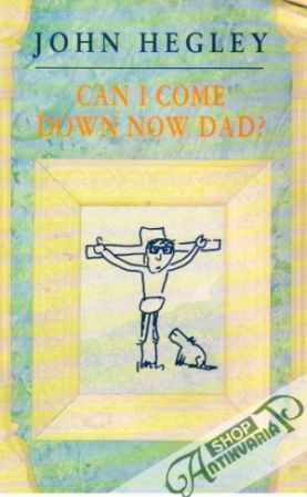 Obal knihy Can I Came Down Now Dad?