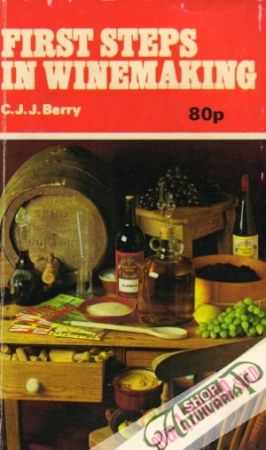 First steps in Winemaking - Berry C.J.J.